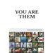 You Are Them