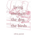 Living Amongst the Dog, the Birds