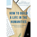How to Build a Life in the Humanities: Meditations on the Academic Work-Life Balance