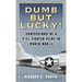 Dumb but Lucky!: Confessions of a P-51 Fighter Pilot in World War II
