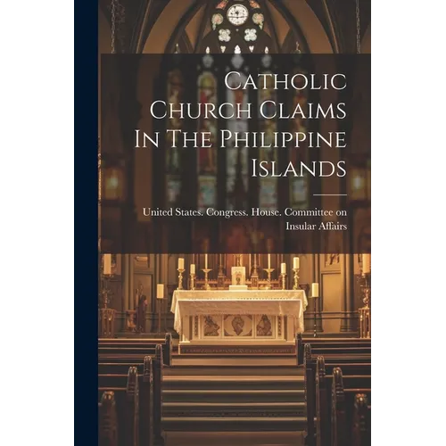 Catholic Church Claims In The Philippine Islands