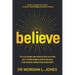 Believe: The one simple area of focus that can make your transformations and Continuous Improvement culture truly sustainable