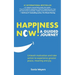 Happiness Now! A Guided Journey: Unleash motivation and take action to experience greater Peace, Meaning and Joy.