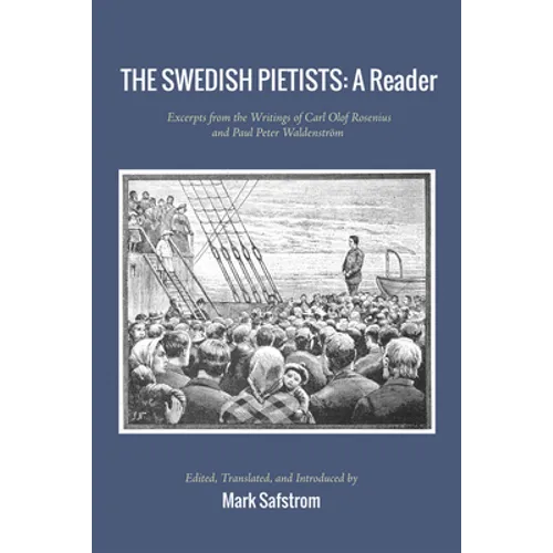 The Swedish Pietists: A Reader: Excerpts from the Writings of Carl Olof Rosenius and Paul Peter Waldenström