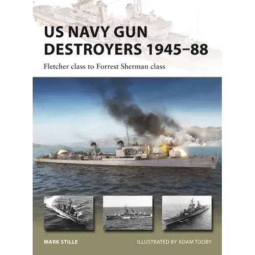 US Navy Gun Destroyers 1945-88: Fletcher Class to Forrest Sherman Class