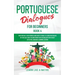 Portuguese Dialogues for Beginners Book 4: Over 100 Daily Used Phrases & Short Stories to Learn Portuguese in Your Car. Have Fun and Grow Your Vocabul