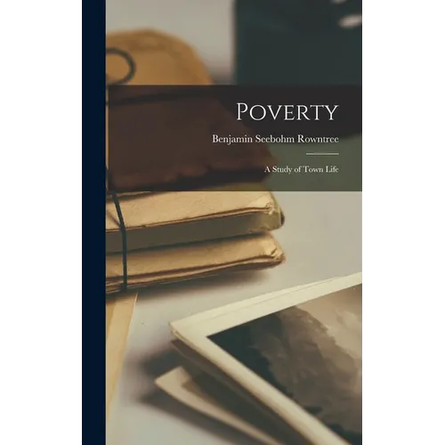 Poverty: A Study of Town Life