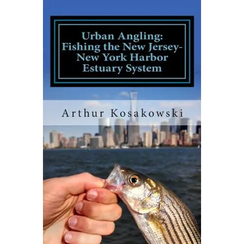 Urban Angling: Fishing the New Jersey-New York Harbor Estuary System