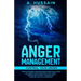 Anger Management: Control your anger Steps to control your emotions, Be free from stress and anxiety, Build emotional intelligence, Impr