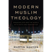 Modern Muslim Theology: Engaging God and the World with Faith and Imagination