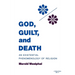 God, Guilt, and Death: An Existential Phenomenology of Religion