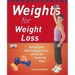Weights for Weight Loss: Fat-Burning and Muscle-Sculpting Exercises with Over 200 Step-By-Step Photos