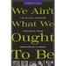 We Ain't What We Ought to Be: The Black Freedom Struggle from Emancipation to Obama