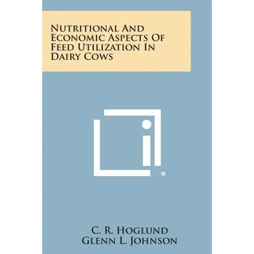 Nutritional and Economic Aspects of Feed Utilization in Dairy Cows