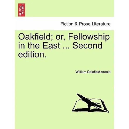 Oakfield; Or, Fellowship in the East ... Second Edition.