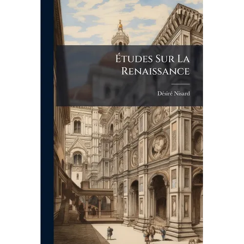 Études Sur La Renaissance: Renaissance Et Réforme: Érasme, Thomas Morus, Mélanchthon