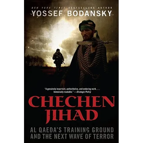 Chechen Jihad: Al Qaeda's Training Ground and the Next Wave of Terror
