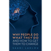 Why People Do What They Do: And How to Get Them to Change