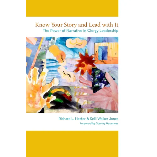 Know Your Story and Lead with It: The Power of Narrative in Clergy Leadership