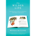 The Wilder Life: My Adventures in the Lost World of Little House on the Prairie