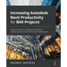 Increasing Autodesk Revit Productivity for BIM Projects: A practical guide to using Revit workflows to improve productivity and efficiency in BIM proj