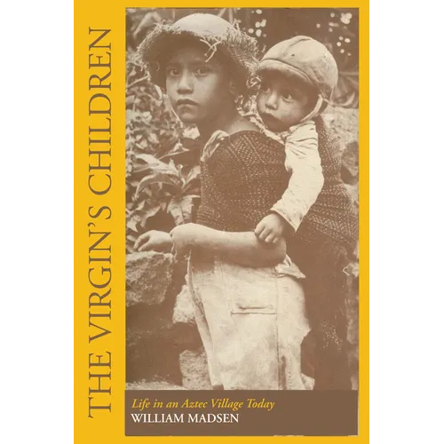 The Virgin's Children: Life in an Aztec Village Today