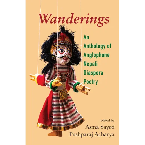Wanderings: An Anthology of Anglophone Nepali Diaspora Poetry
