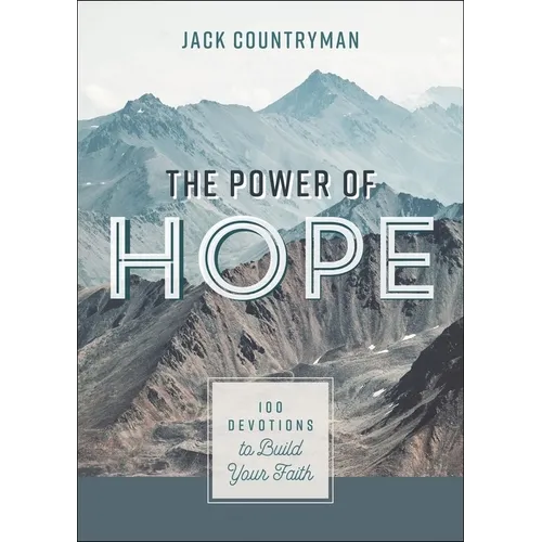 The Power of Hope: 100 Devotions to Build Your Faith (a 100-Day Devotional)
