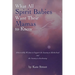 What All Spirit Babies Want Their Mamas to Know: Otherworldly Wisdom to Support the Journey to Motherhood and the Journey to Awakening