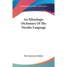 An Ethnologic Dictionary Of The Navaho Language