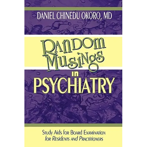 Random Musings in Psychiatry: Study Aids for Board Examination for Residents and Practitioners