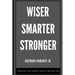Wiser Smarter Stronger: A better life starts with a better you.