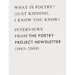 What Is Poetry? (Just Kidding, I Know You Know): Interviews from the Poetry Project Newsletter (1983 - 2009)