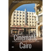 Cinematic Cairo: Egyptian Urban Modernity from Reel to Real
