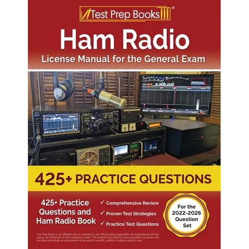 Ham Radio License Manual for the General Exam: 425+ Practice Questions and Ham Radio Book [For the 2022-2026 Question Set]