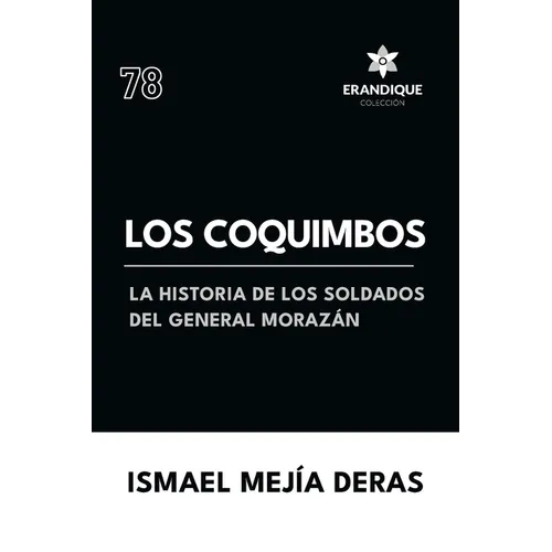 Los Coquimbos (La historia de los soldados del General Morazán)