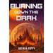 Burning Down the Dark