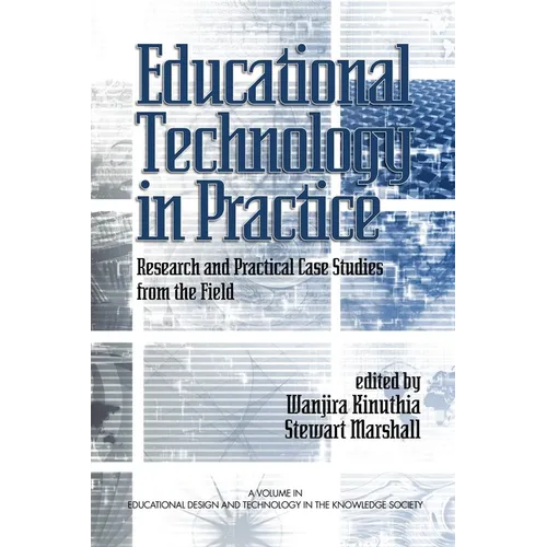 Educational Technology in Practice: Research and Practical Case Studies from the Field