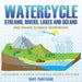 Watercycle (Streams, Rivers, Lakes and Oceans): 2nd Grade Science Workbook Children's Earth Sciences Books Edition