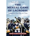 The Mental Game of Lacrosse: Competing One Play at a Time