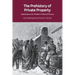 The Prehistory of Private Property: Implications for Modern Political Theory