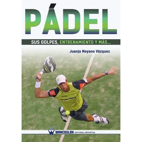 Pádel: sus golpes, entrenamiento y más...