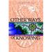 Other Ways of Knowing: Recharting Our Future with Ageless Wisdom