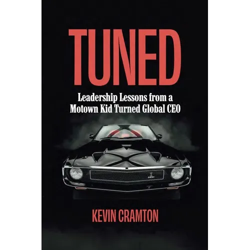 Tuned: Leadership Lessons from a Motown Kid Turned Global CEO