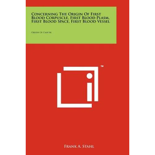 Concerning the Origin of First Blood Corpuscle, First Blood Plasm, First Blood Space, First Blood Vessel: Origin of Cancer