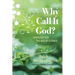Why Call It God?