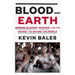 Blood and Earth: Modern Slavery, Ecocide, and the Secret to Saving the World