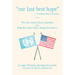 Our Last Best Hope -President John F. Kennedy: Why the United Nations Stumbles and What the United States Should Do about It