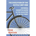 The Evolution Of The Bicycle 1867-1938 - Historical Descriptive Notes On The Collection Of An 'Old Timer'