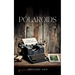 Polaroids - Life in Snapshots